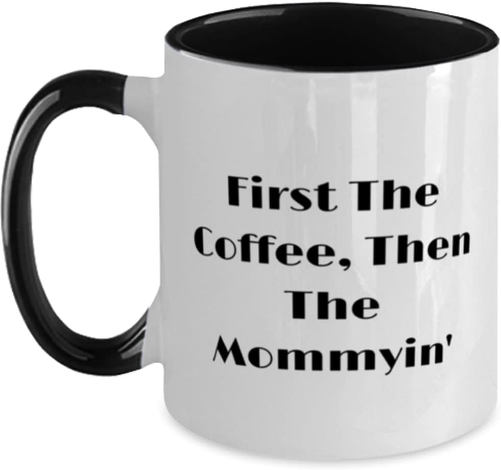 Fancy Mommy, First The Coffee, Then The Mommyin' Ceramic Mug