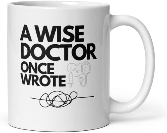 A Wise Doctor Once Wrote Mug With Color Inside, Doctor Ceramic Mug