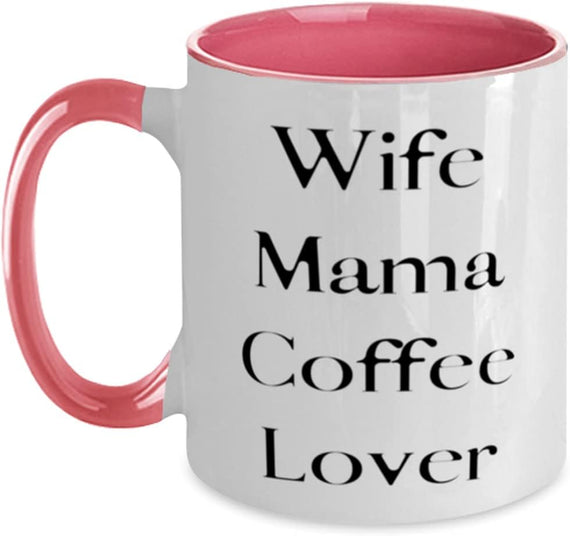 Best Mama, Wife Mama Coffee Lover, Cute Mother's Day For Ceramic Mug