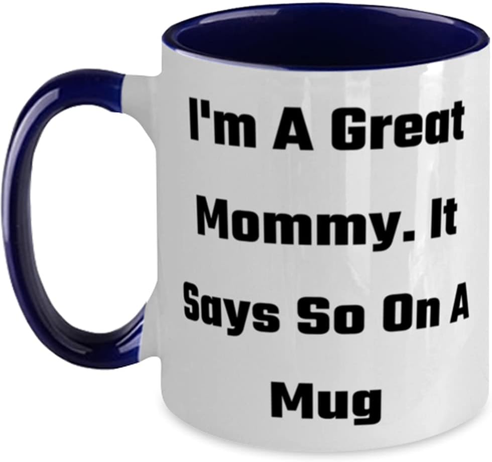Nice Mommy, I'm A Great Mommy. It Says So On A Ceramic Mug