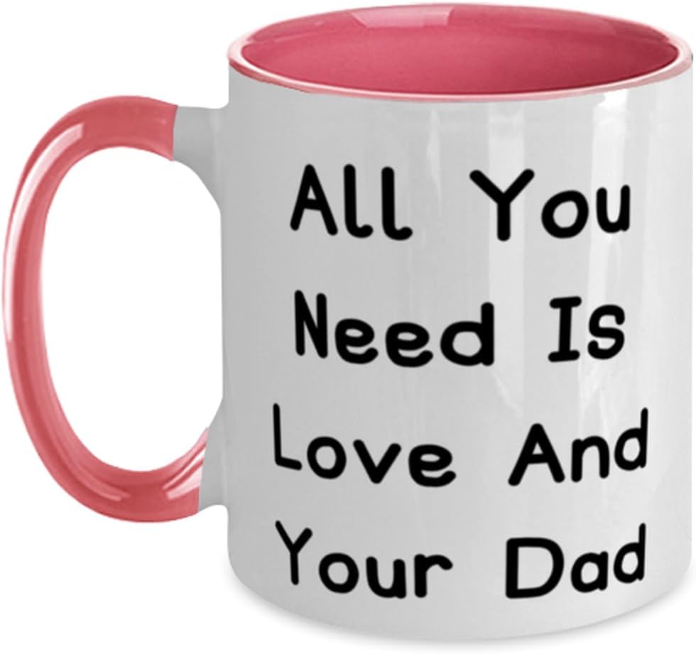 All You Need Is Love And Your Dad Ceramic Mug