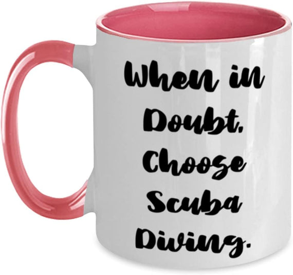 Perfect Scuba Diving, When In Doubt, Choose Scuba Diving Ceramic Mug