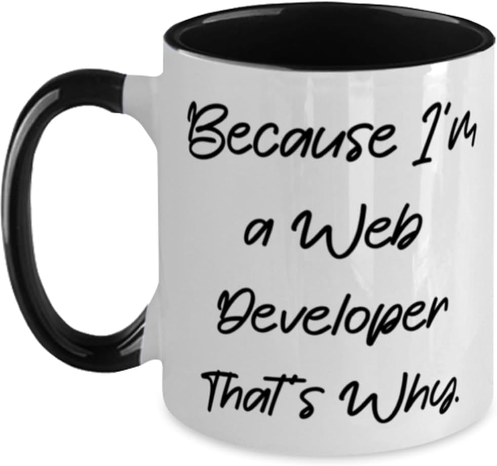 Because I'm A Web Developer That's Why., Web Developer Ceramic Mug