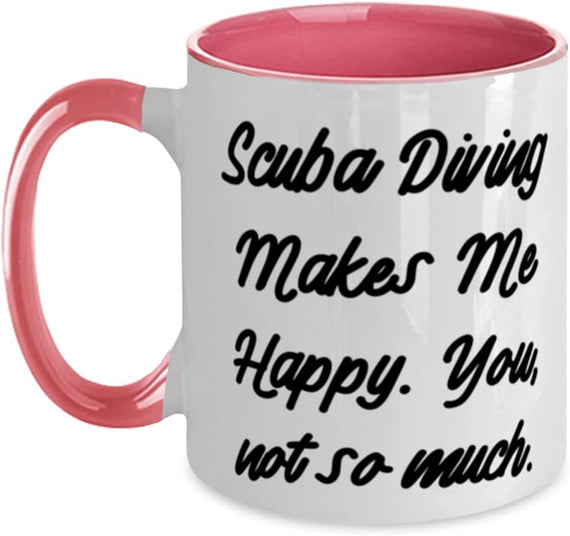 Scuba Diving Makes Me Happy. You, Not So Much., Scuba Ceramic Mug