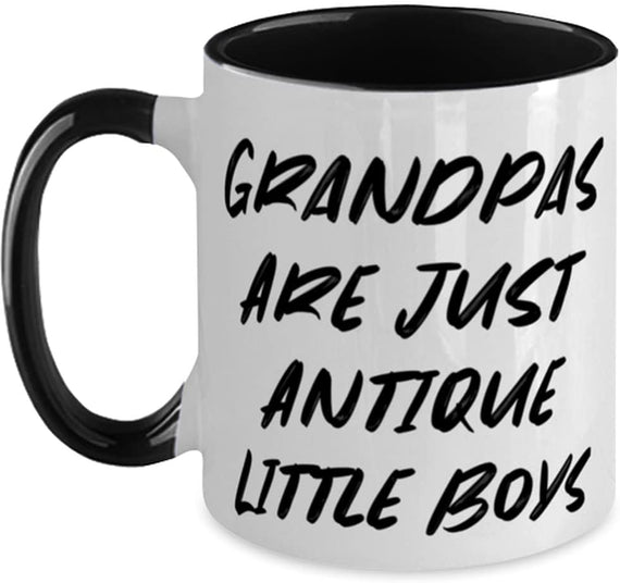Grandpa, Grandpas Are Just Antique Little Boys, For Ceramic Mug