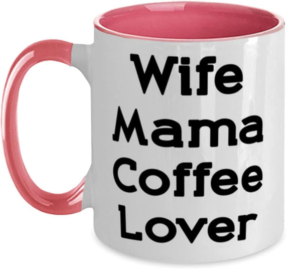 Inspire Mama, Wife Mama Coffee Lover, Special Mother's Day Ceramic Mug