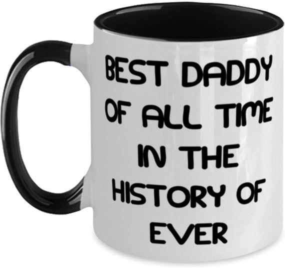 Best Daddy Of All Time In The History Of Ever Ceramic Mug