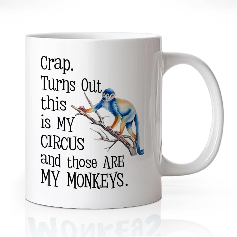 Crap Turns Out This Is My Circus And My Monkeys Ceramic Mug