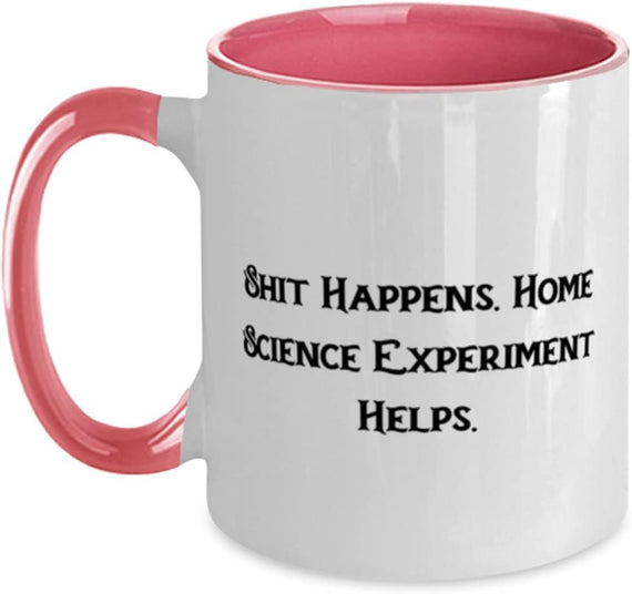 Shit Happens. Home Science Experiment Helps., Home Science Ceramic Mug