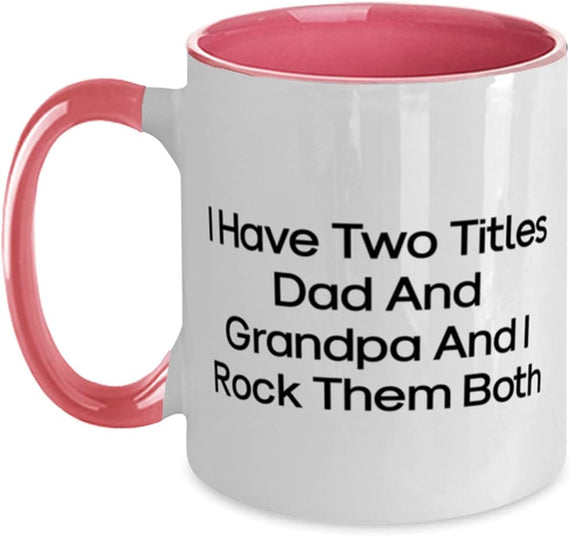 Fancy Grandpa, I Have Two Titles Dad And Grandpa And I Ceramic Mug