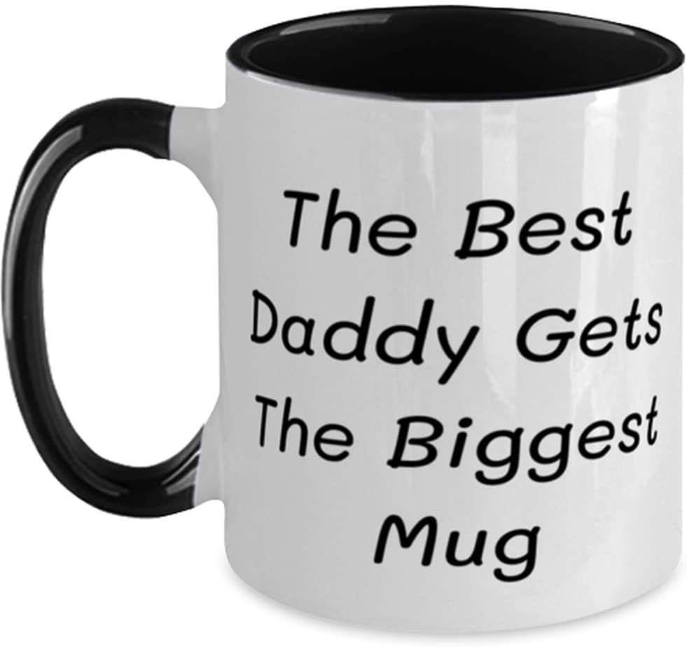 The Best Daddy Gets The Biggest Mug Daddy, Cool Daddy, For Ceramic Mug