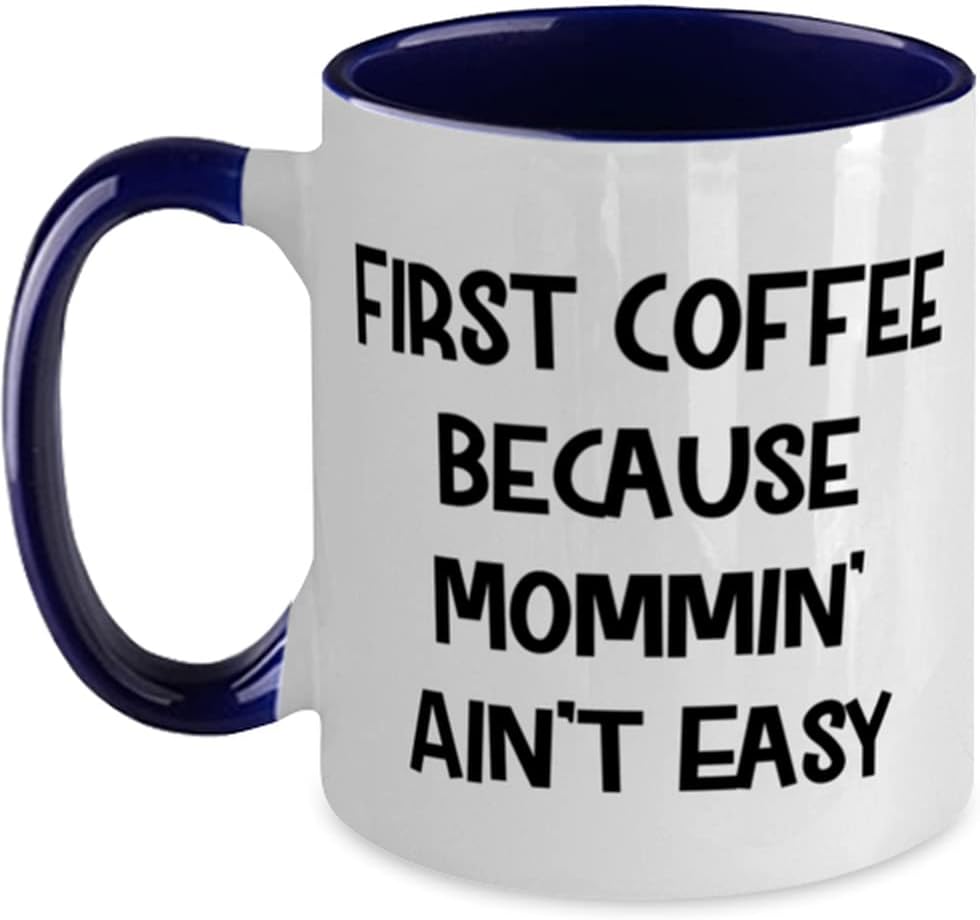Fancy Mommy Gifts, First Coffee Because Mommin' Ain't Ceramic Mug