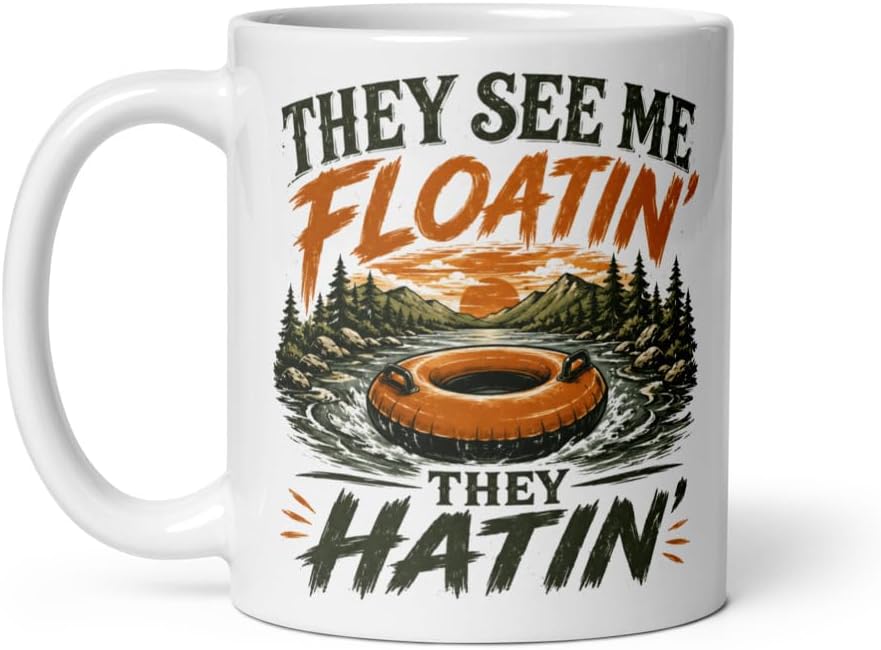 They See Me Floatin Tubing Summer Rafting White Glossy Ceramic Mug