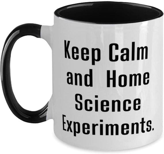 Keep Calm And Home Science., Home Science Experiments Ceramic Mug