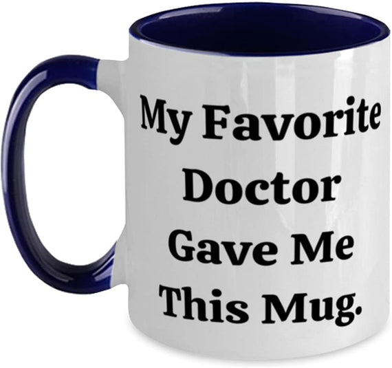 Doctor, My Favorite Doctor Gave Me This Mug, Graduation Ceramic Mug
