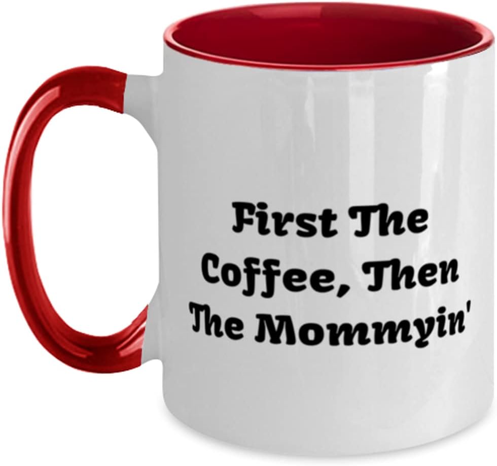 Brilliant Mommy, First The Coffee, Then The Mommyin' Ceramic Mug