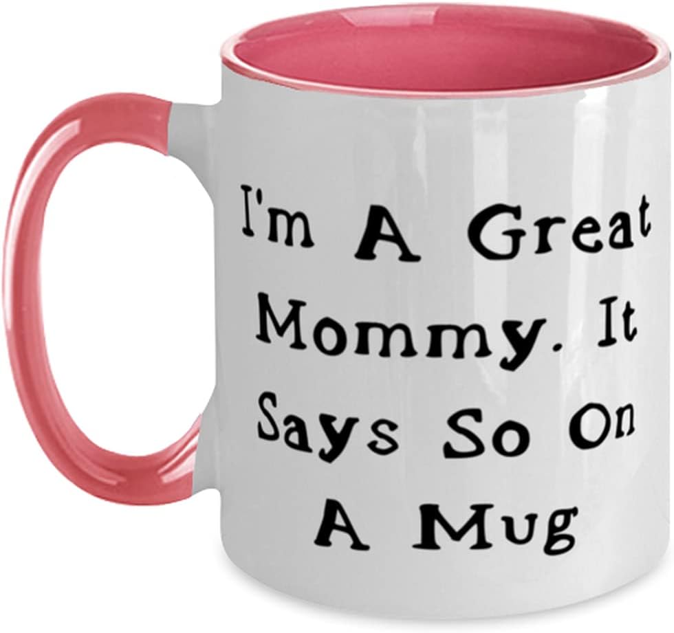Love Mommy, I'm A Great Mommy. It Says So On A Ceramic Mug