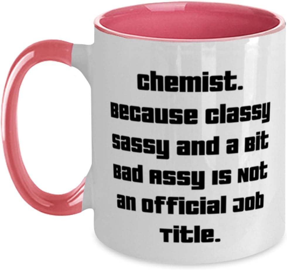 Inspirational Chemist Gifts, Chemist. Because Classy Sassy Ceramic Mug
