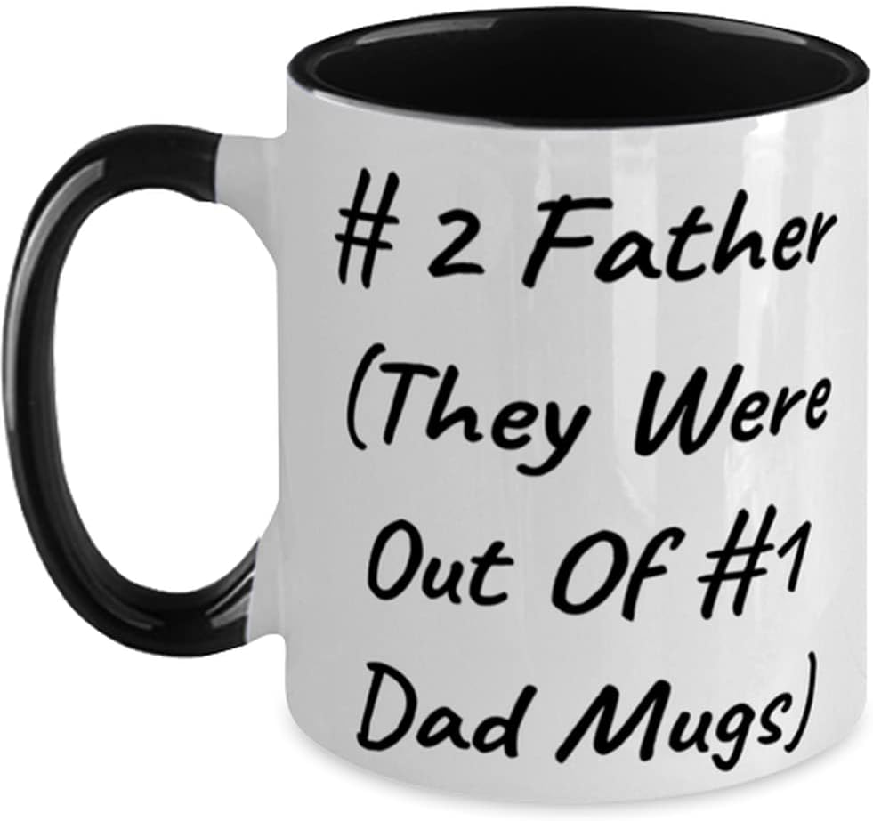 Idea Father, 2 Father (They Were Out Of #1 Dad Mugs) Ceramic Mug