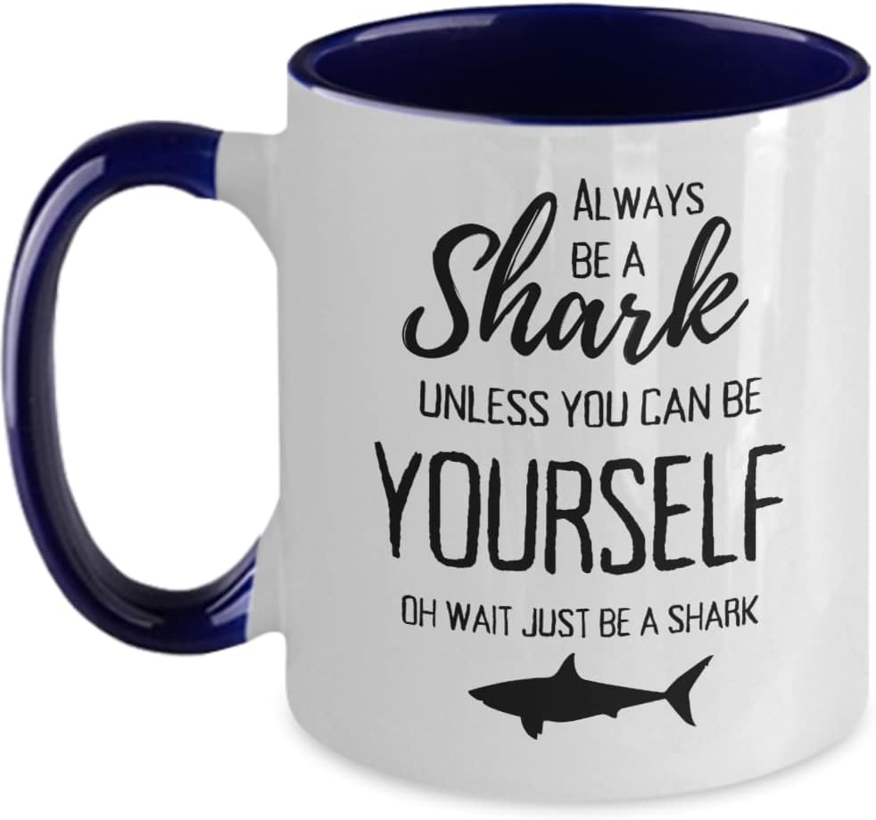 Always Be A Shark Funny Quote Shark Lover Ceramic Mug