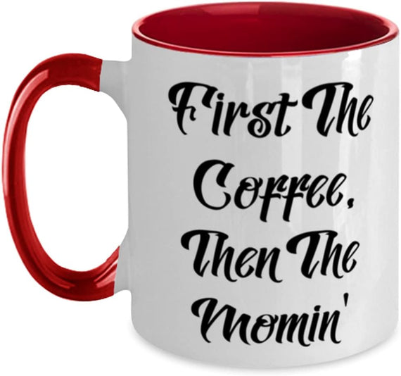 First The Coffee Then The Momin Funny Mom Ceramic Mug