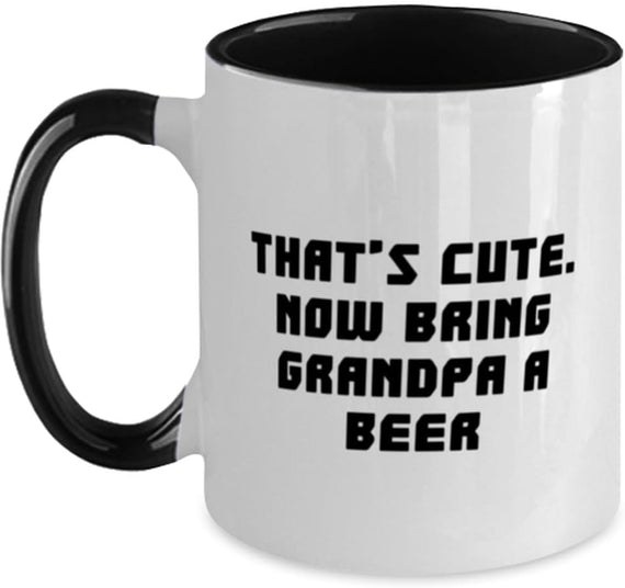 Appreciation Grandpa Gifts, That's Cute. Now Bring Grandpa Ceramic Mug