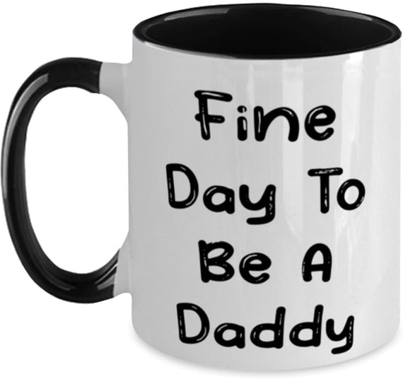 Brilliant Daddy Gifts, Fine Day To Be A Daddy From Son Ceramic Mug