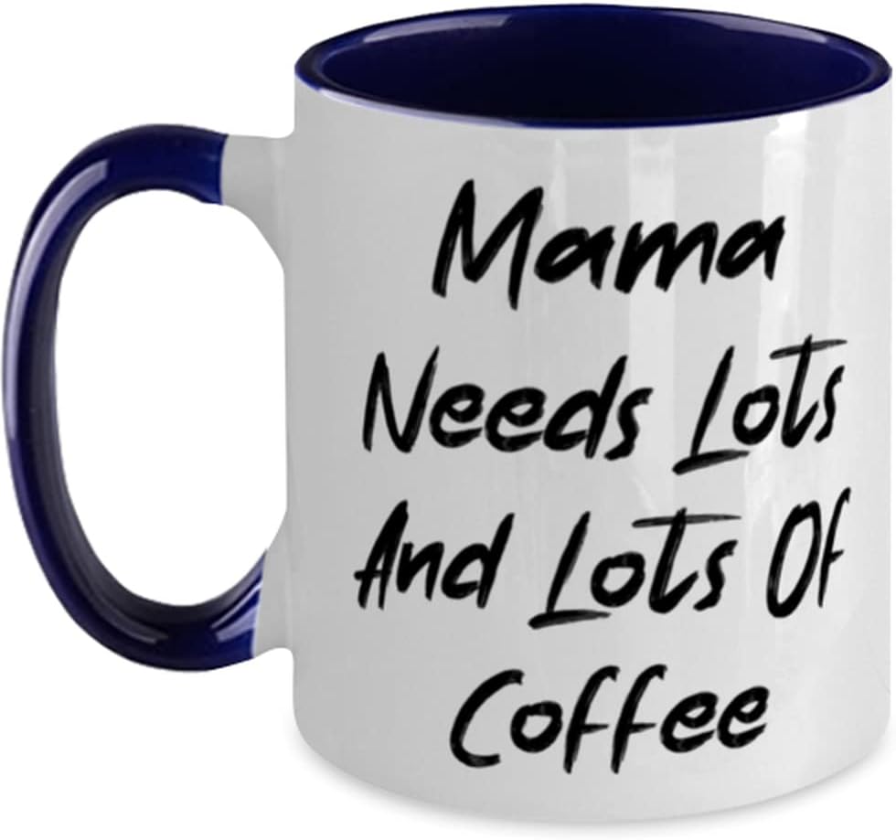Funny Mama Needs Lots And Lots Of Coffee, Nice For Mom Ceramic Mug