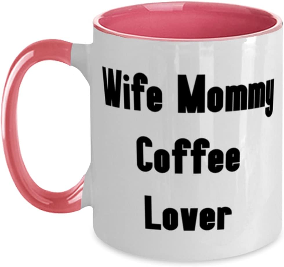 Funny Mommy, Wife Mommy Coffee Lover, Mother's Day For Ceramic Mug