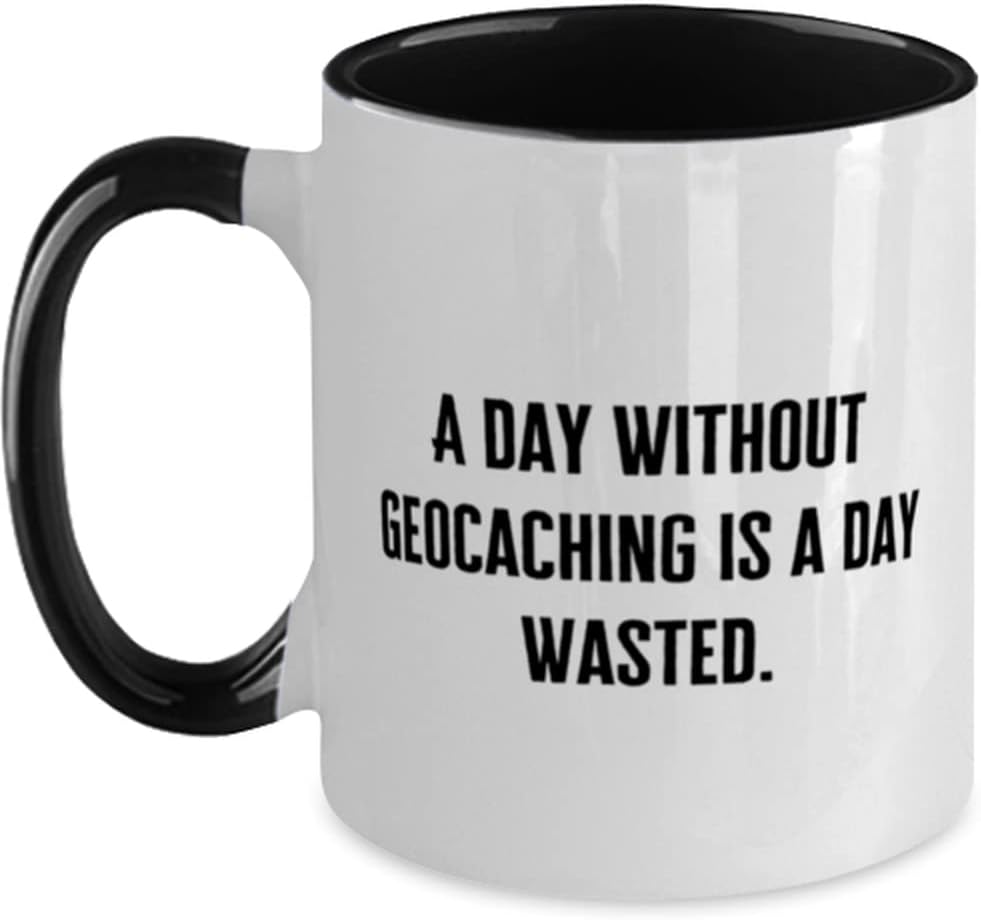 A Day Without Geocaching Is A Day Wasted., Geocaching Ceramic Mug
