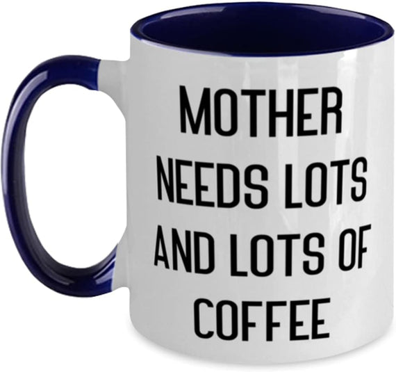 Mother Needs Lots And Lots Of Coffee Funny Ceramic Mug