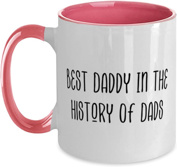 Beautiful Daddy Gifts, Best Daddy In The History Of Dads Ceramic Mug