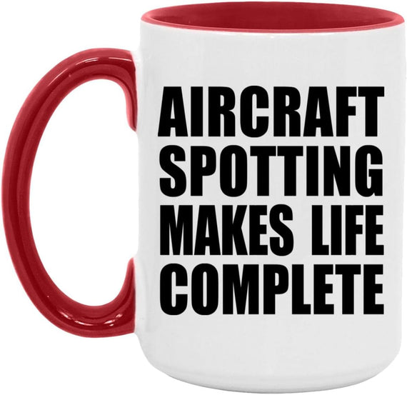 Aircraft Spotting Makes Life Complete Ceramic Mug