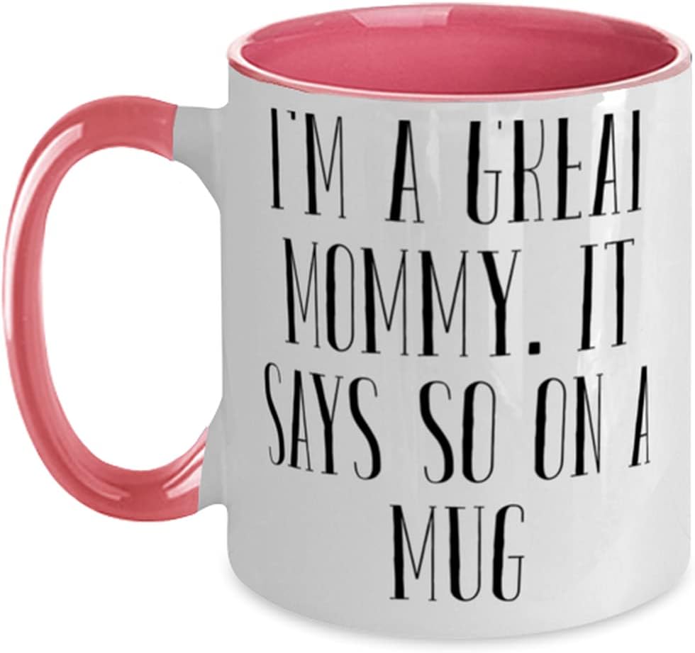 Love Mommy, I'm A Great Mommy. It Says So On A Mug, Mommy Ceramic Mug