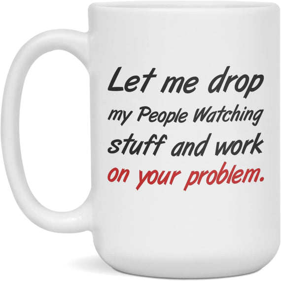 Mug For People Watching Funny People Watching, 15-Ounce Ceramic Mug