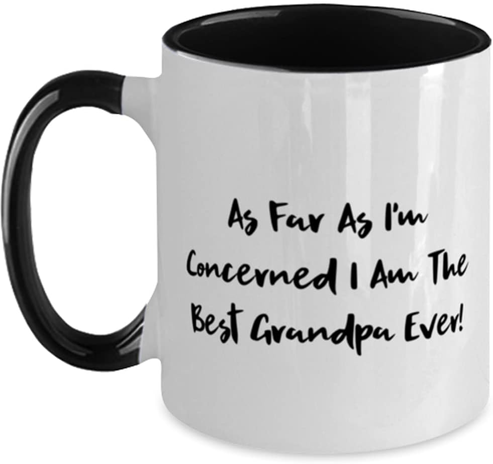 Epic Grandpa, As Far As I'm Concerned I Am The Best Ceramic Mug