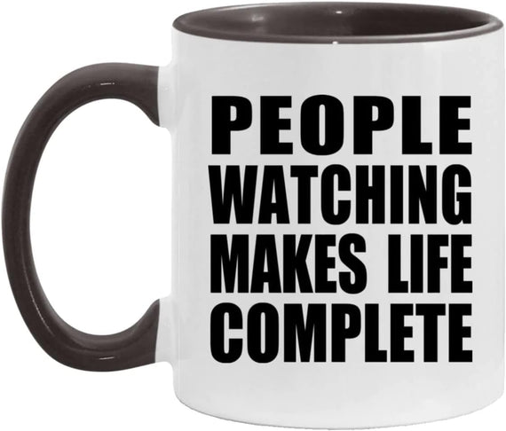 People Watching Makes Life Complete Funny Ceramic Mug