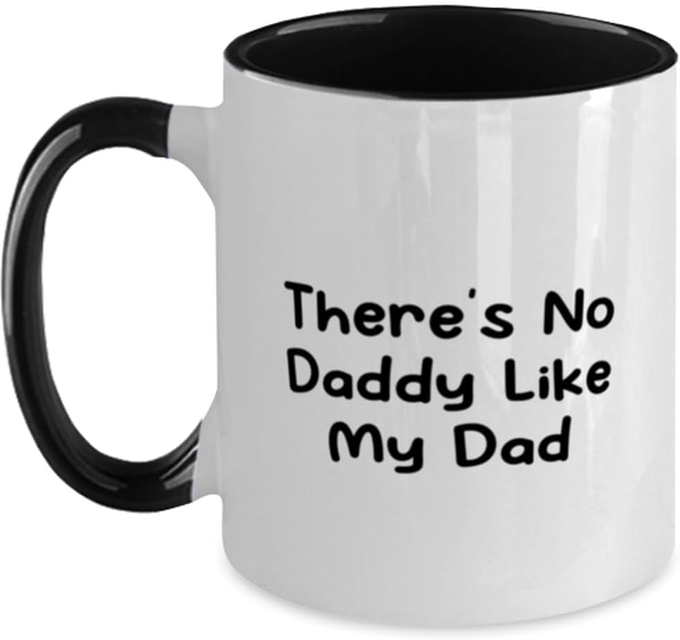 Theres No Daddy Like My Dad Sweet Ceramic Mug