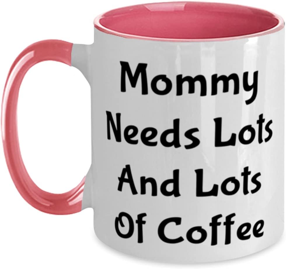 Mommy Needs Lots And Lots Of Coffee Ceramic Mug