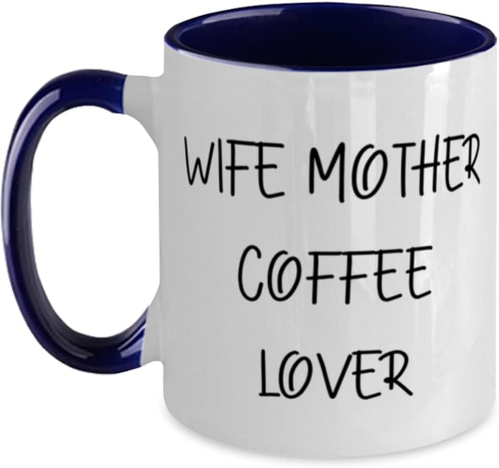 Fun Mother, Wife Mother Coffee Lover, Idea Mother's Day Ceramic Mug