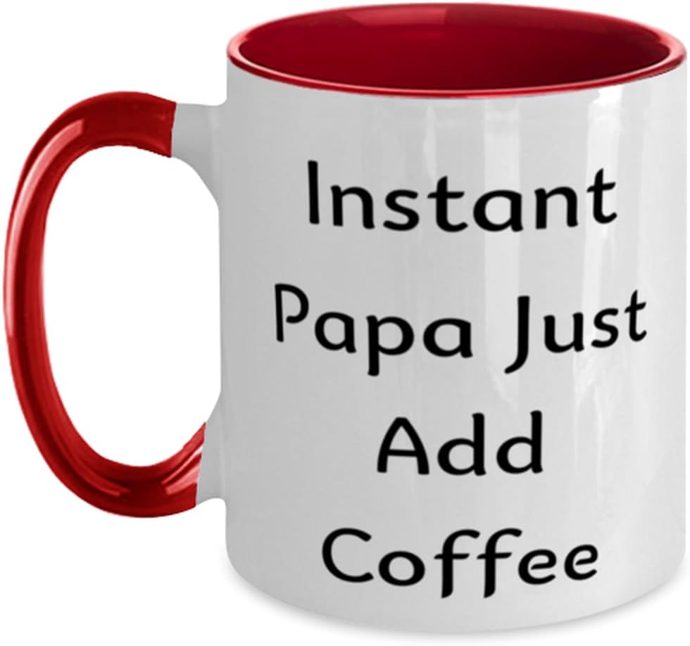 Instant Papa Just Add Coffee Papa, Idea Papa Gifts, For Ceramic Mug