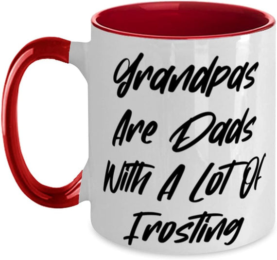 Grandpas Are Dads With A Lot Of Frosting, Grandpa Present Ceramic Mug
