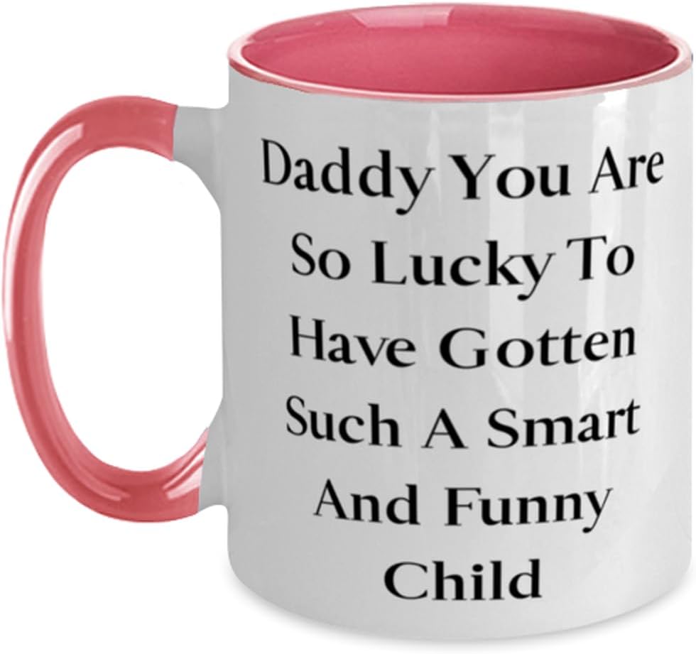 Daddy You Are So Lucky Such A Smart Funny Child Ceramic Mug