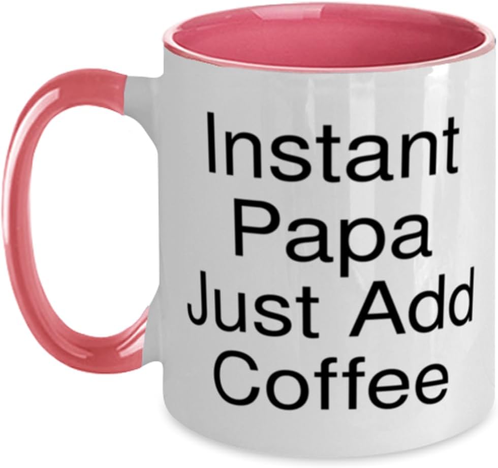 Instant Papa Just Add Coffee Papa, Useful Papa Gifts, For Ceramic Mug