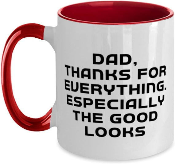 Dad Thanks For Everything Especially The Good Looks Ceramic Mug