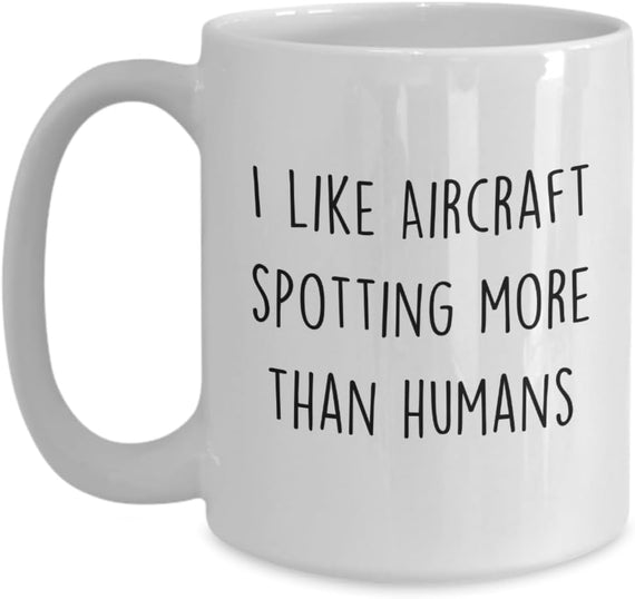 Funny Aircraft Spotting Mug, Plane Spotter Coffee Ceramic Mug
