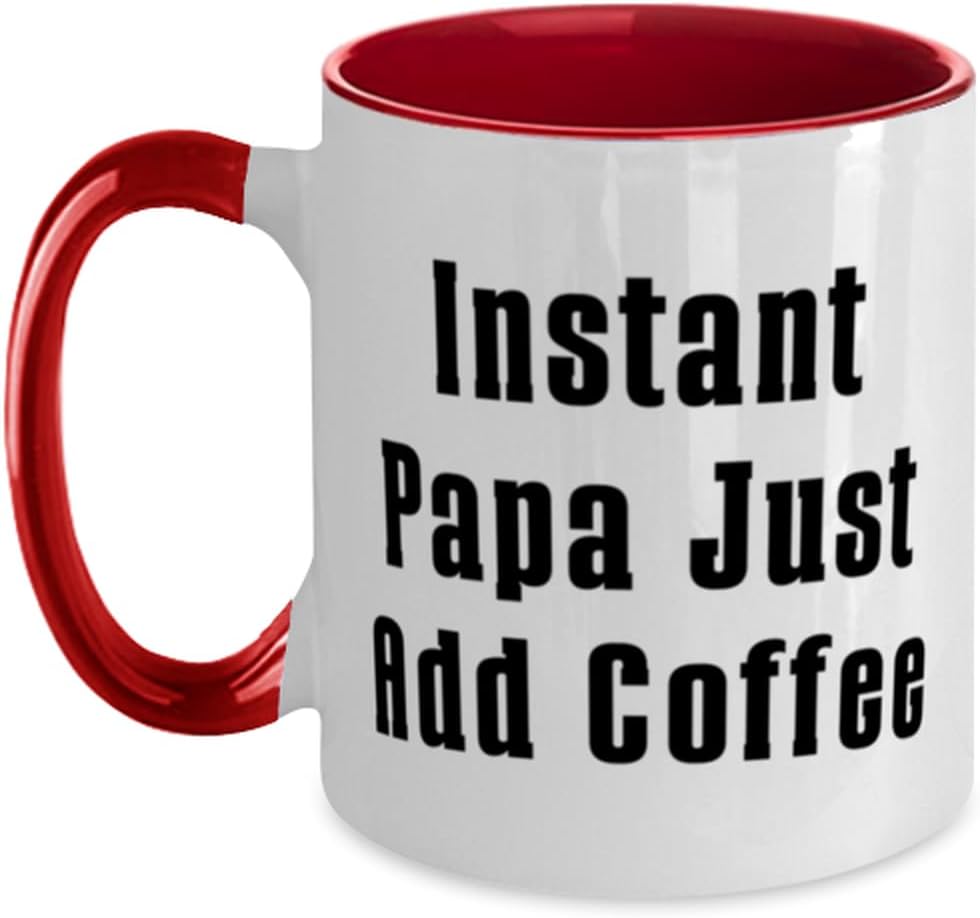 Fancy Papa, Instant Papa Just Add Coffee, Epic Ceramic Mug
