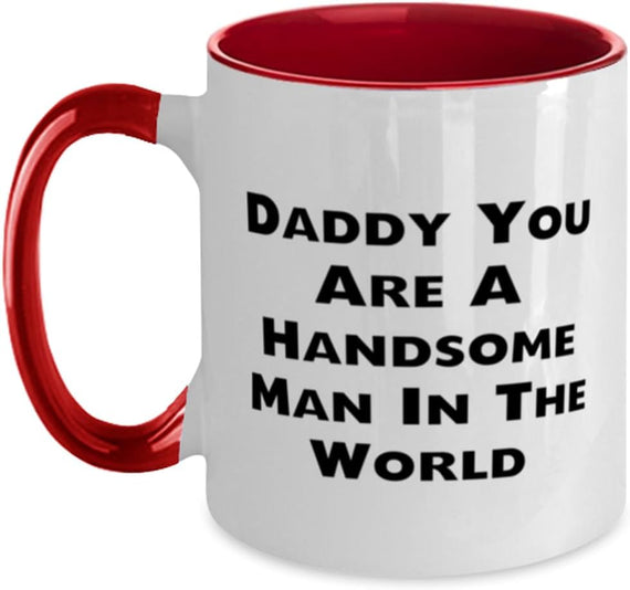 Daddy You Are A Handsome Man In The World Ceramic Mug