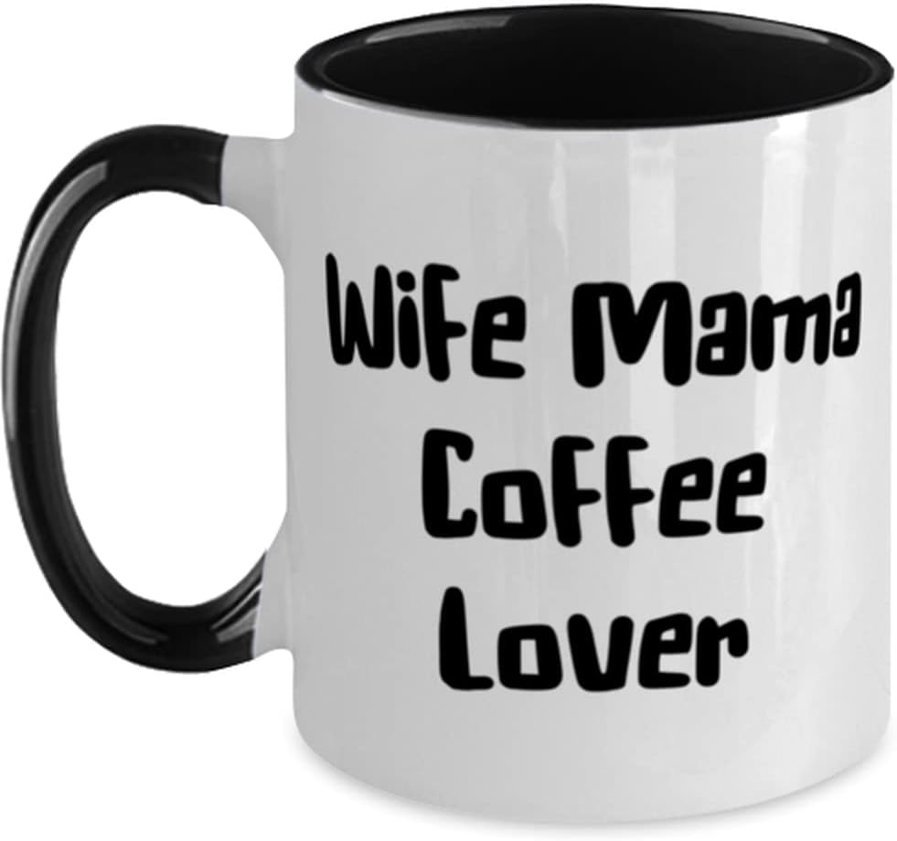Mama, Wife Mama Coffee Lover, Fun Mother's Day From Mother Ceramic Mug