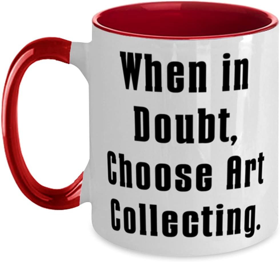 When In Doubt, Choose Art Collecting., Art Collecting Ceramic Mug